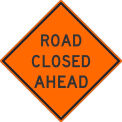 NMC Traffic Sign, Road Closed Ahead Sign, 30&quot; X 30&quot;, Orange, TM175K