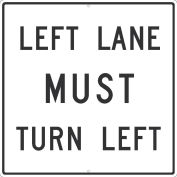 NMC Traffic Sign, Left Lane Must Turn Left, 30" X 30", White, TM524J